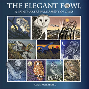 The Elegant Fowl A Print Makers Parliament of Owls by Alan Marshall